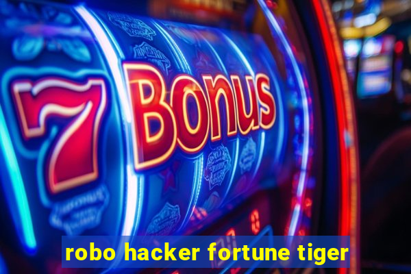 robo hacker fortune tiger